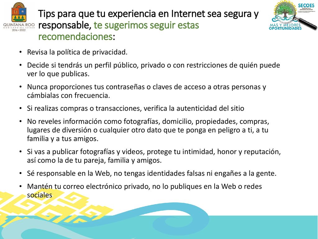 Tips para que tu experiencia en Internet sea segura y responsable, te sugerimos seguir estas recomendaciones: