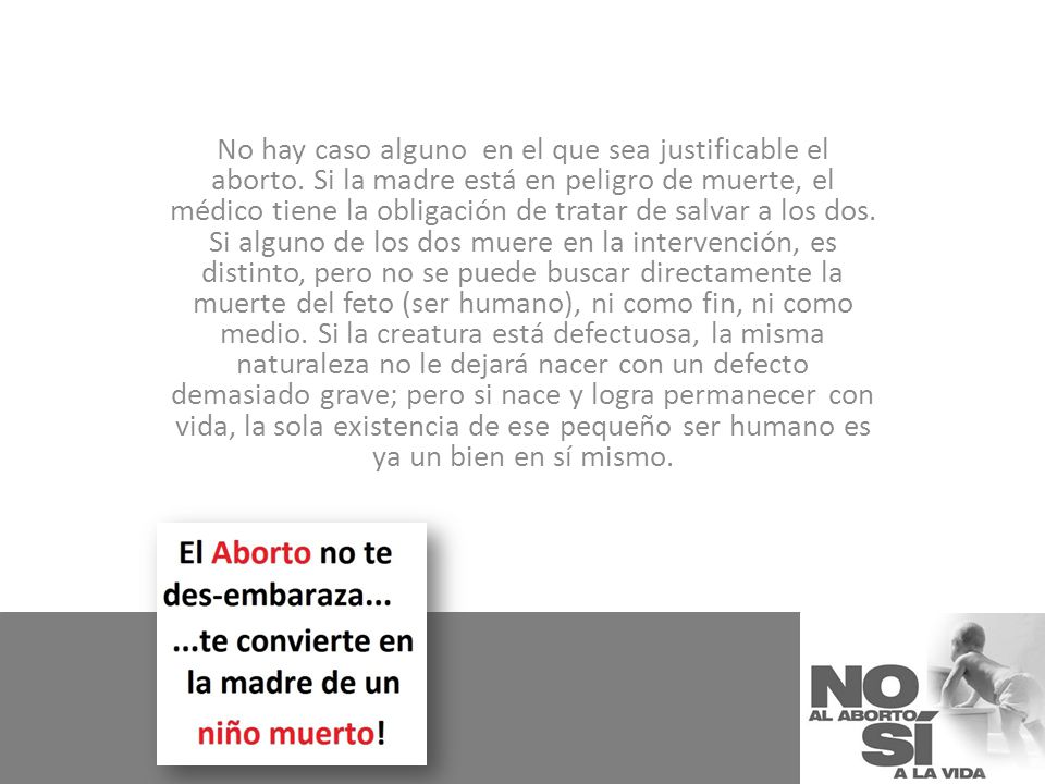 No hay caso alguno en el que sea justificable el aborto