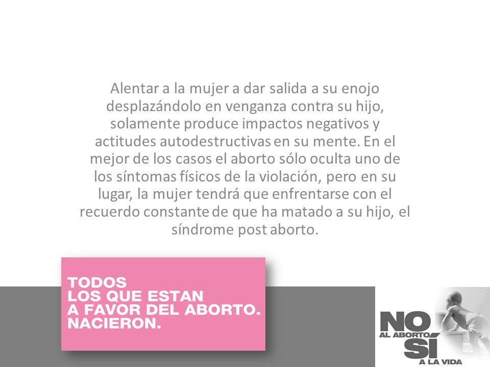 Alentar a la mujer a dar salida a su enojo desplazándolo en venganza contra su hijo, solamente produce impactos negativos y actitudes autodestructivas en su mente.