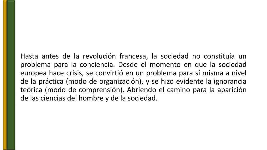 Hasta antes de la revolución francesa, la sociedad no constituía un problema para la conciencia.