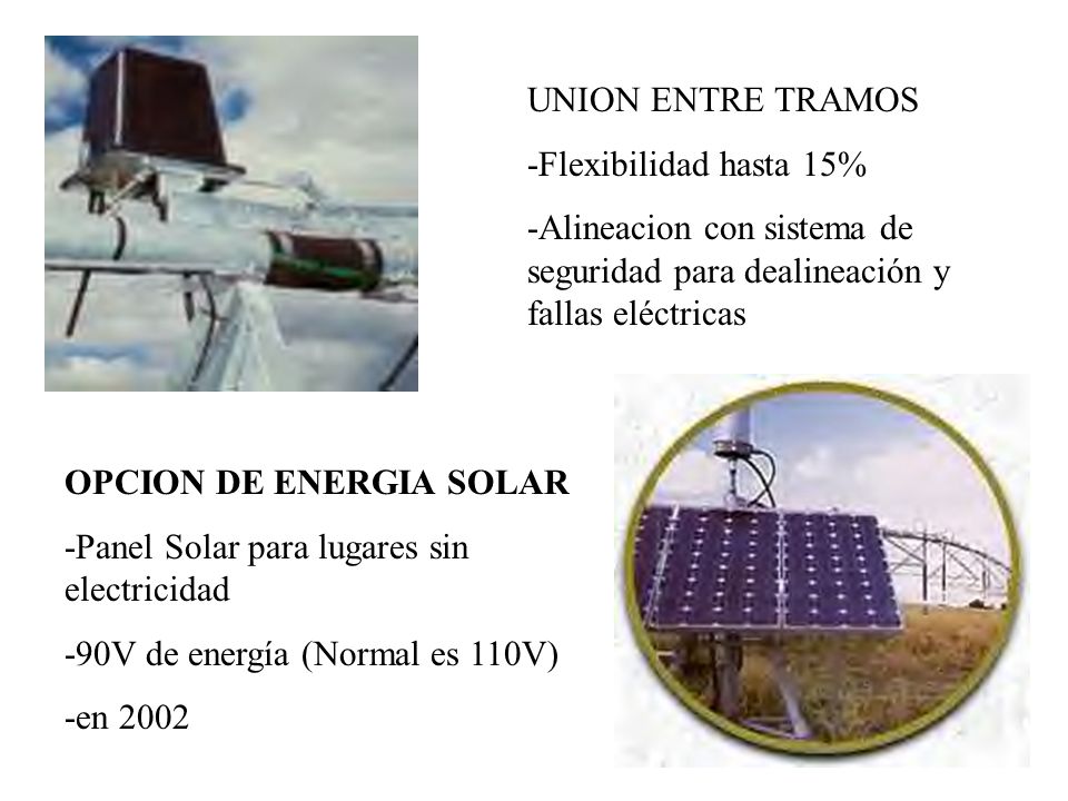 UNION ENTRE TRAMOS -Flexibilidad hasta 15% -Alineacion con sistema de seguridad para dealineación y fallas eléctricas.
