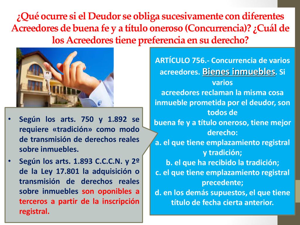 ¿Qué ocurre si el Deudor se obliga sucesivamente con diferentes Acreedores de buena fe y a título oneroso (Concurrencia) ¿Cuál de los Acreedores tiene preferencia en su derecho
