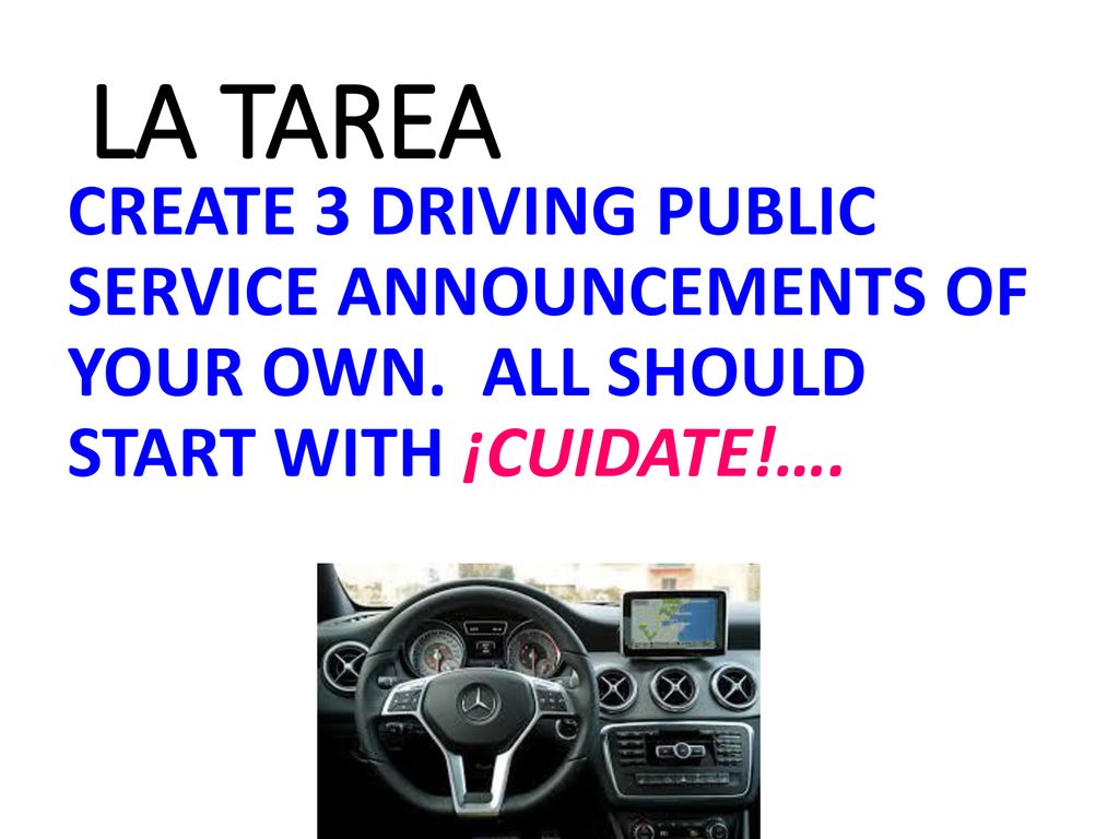 LA TAREA CREATE 3 DRIVING PUBLIC SERVICE ANNOUNCEMENTS OF YOUR OWN.
