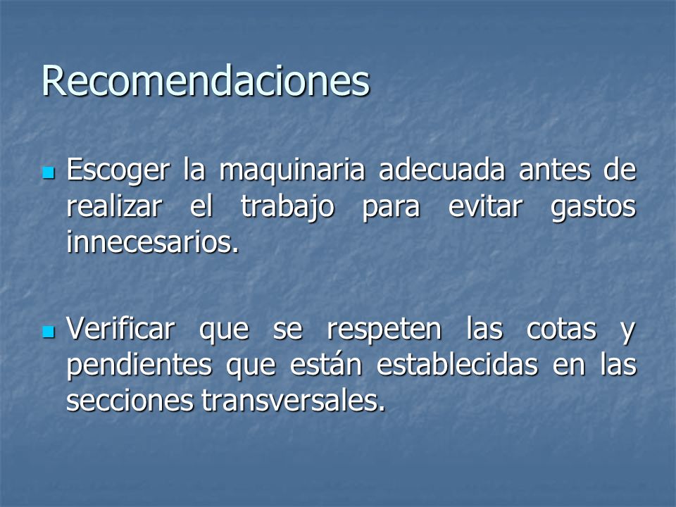 Recomendaciones Escoger la maquinaria adecuada antes de realizar el trabajo para evitar gastos innecesarios.