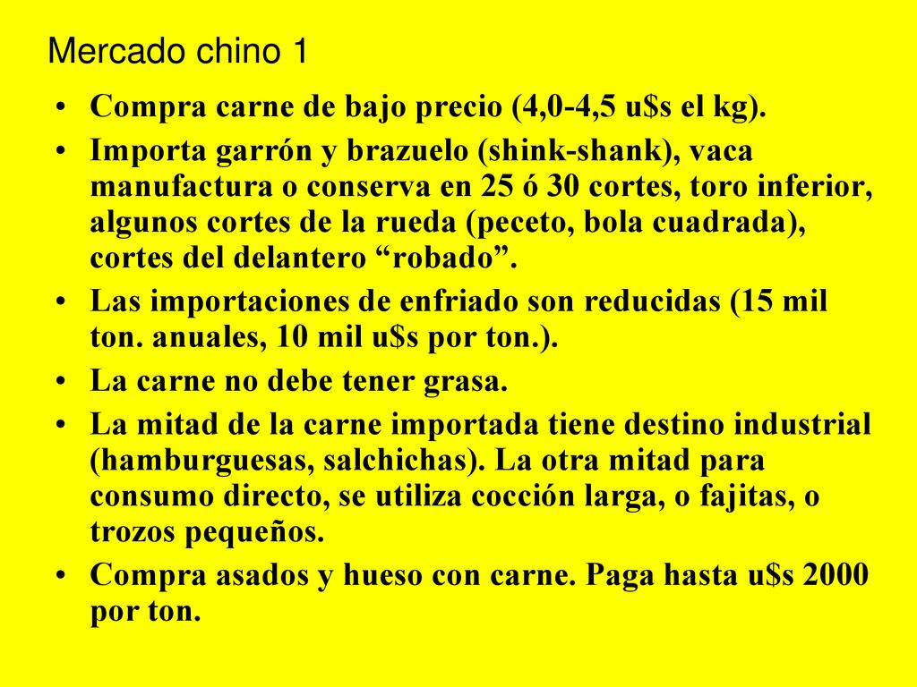 Mercado chino 1 Compra carne de bajo precio (4,0-4,5 u$s el kg).