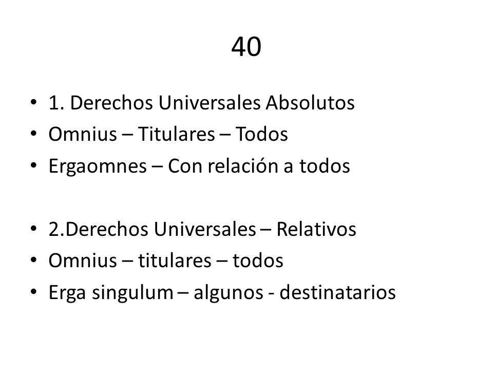 40 1. Derechos Universales Absolutos Omnius – Titulares – Todos