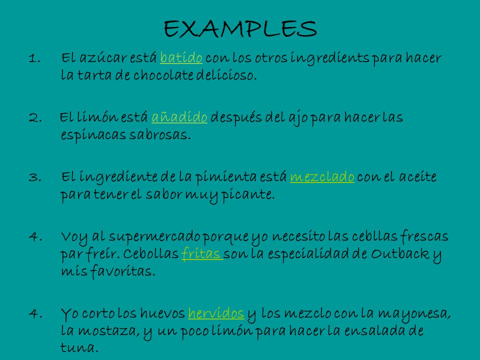 EXAMPLES El azúcar está batido con los otros ingredients para hacer la tarta de chocolate delicioso.
