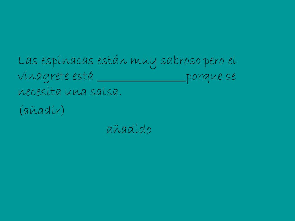 Las espinacas están muy sabroso pero el vinagrete está _________________porque se necesita una salsa.