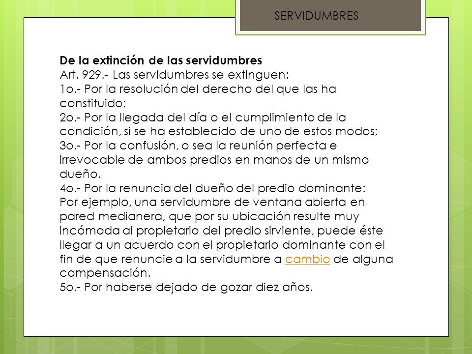 SERVIDUMBRES De la extinción de las servidumbres. Art Las servidumbres se extinguen: