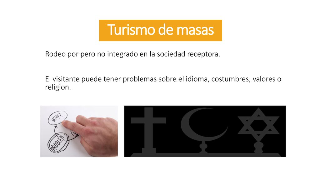 Turismo de masas Rodeo por pero no integrado en la sociedad receptora.