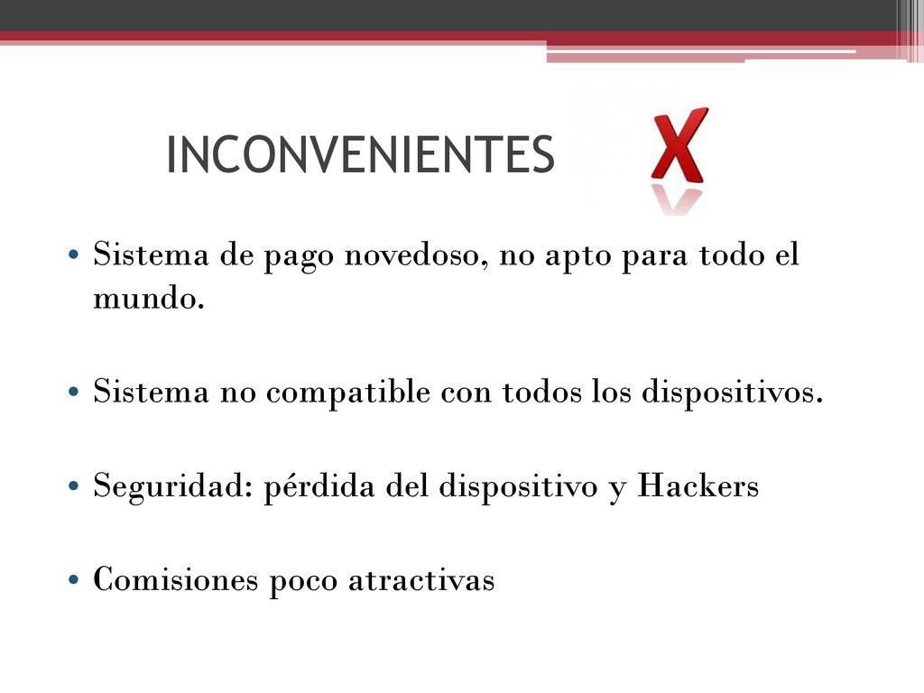 INCONVENIENTES Sistema de pago novedoso, no apto para todo el mundo.