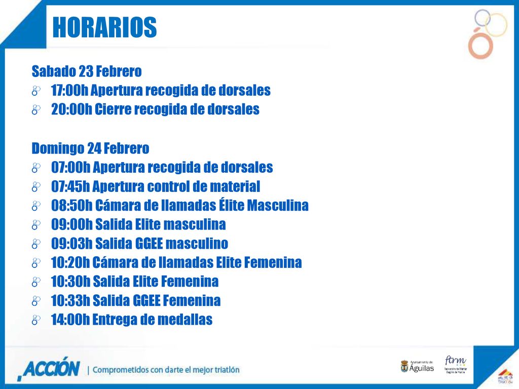 HORARIOS Sabado 23 Febrero 17:00h Apertura recogida de dorsales