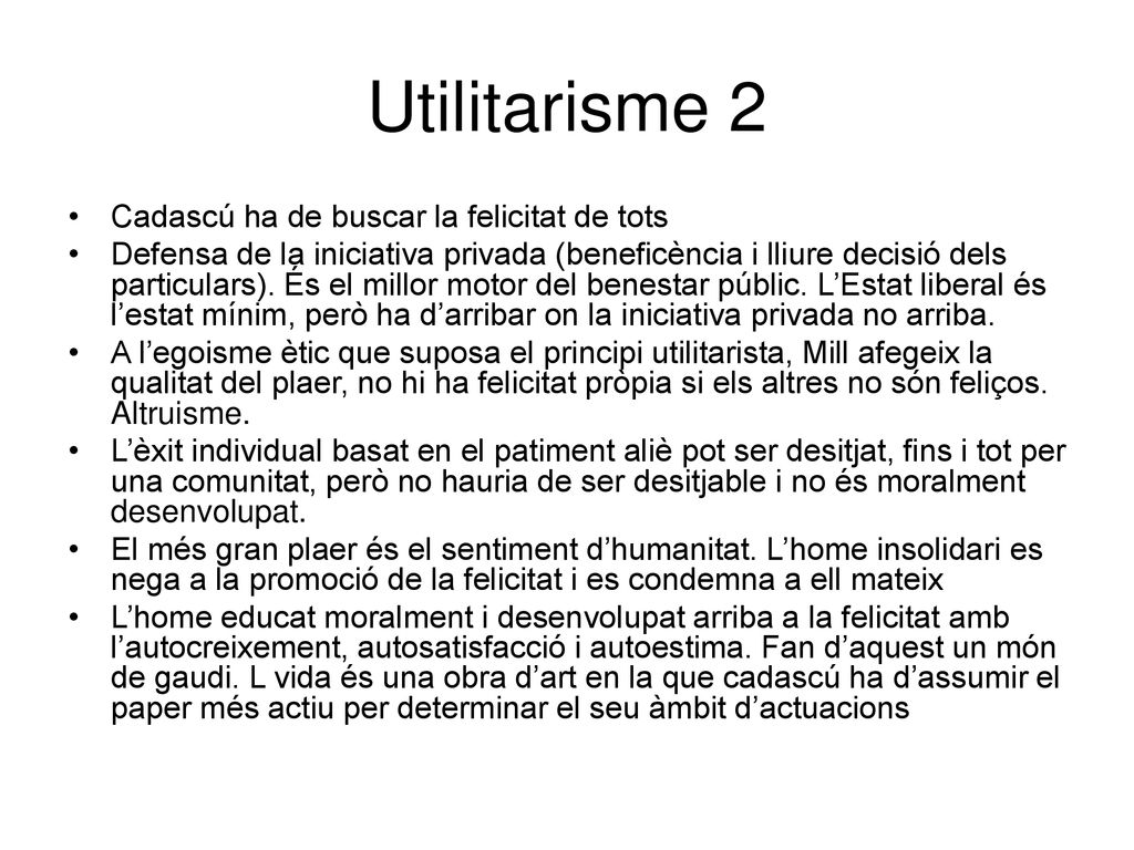 Utilitarisme 2 Cadascú ha de buscar la felicitat de tots
