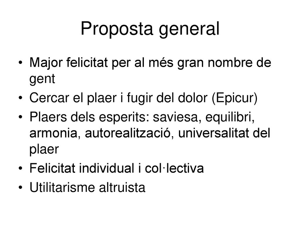 Proposta general Major felicitat per al més gran nombre de gent