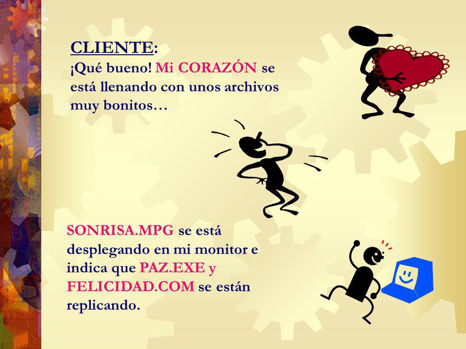 CLIENTE: ¡Qué bueno! Mi CORAZÓN se está llenando con unos archivos muy bonitos…
