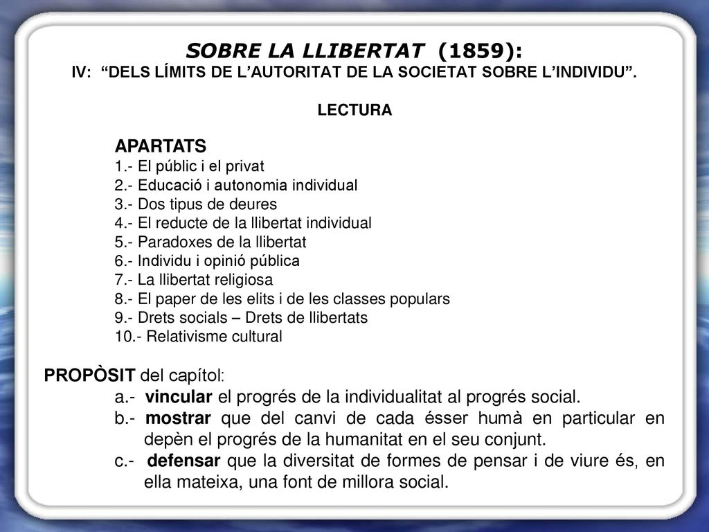 SOBRE LA LLIBERTAT (1859): IV: DELS LÍMITS DE L’AUTORITAT DE LA SOCIETAT SOBRE L’INDIVIDU . LECTURA