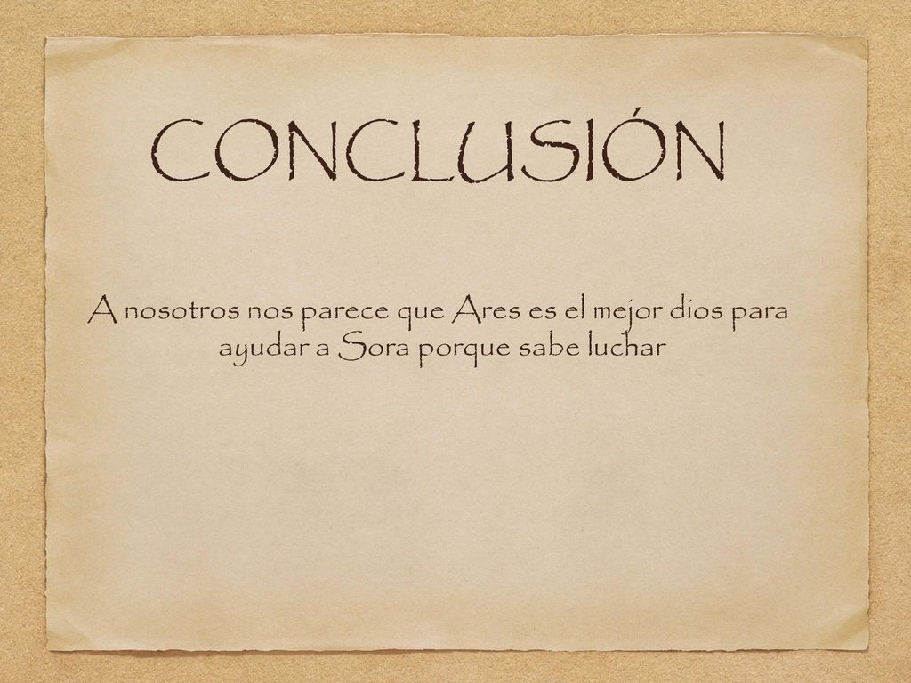 CONCLUSIÓN A nosotros nos parece que Ares es el mejor dios para
