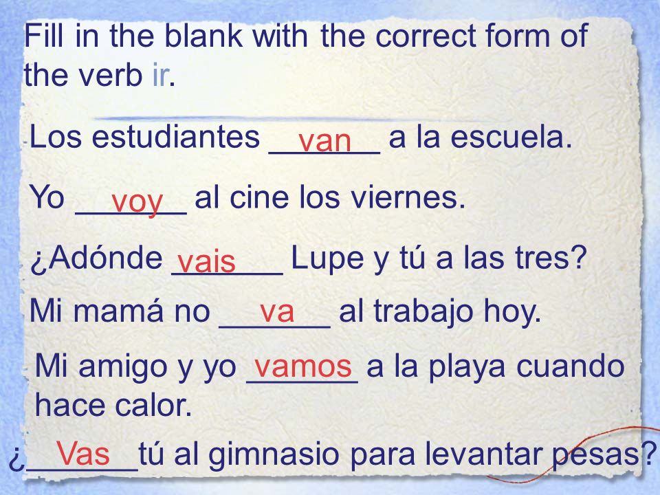 Fill in the blank with the correct form of the verb ir.