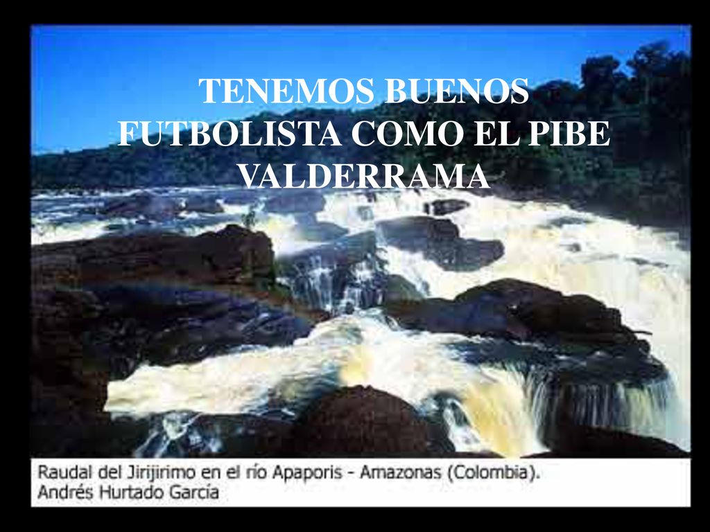 TENEMOS BUENOS FUTBOLISTA COMO EL PIBE VALDERRAMA