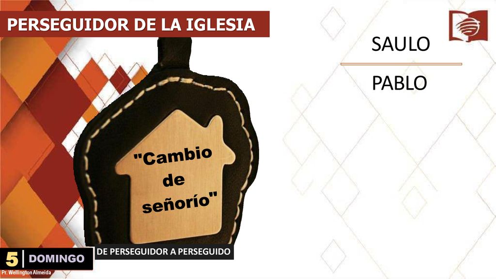 5 SAULO PABLO Cambio de señorío PERSEGUIDOR DE LA IGLESIA DOMINGO