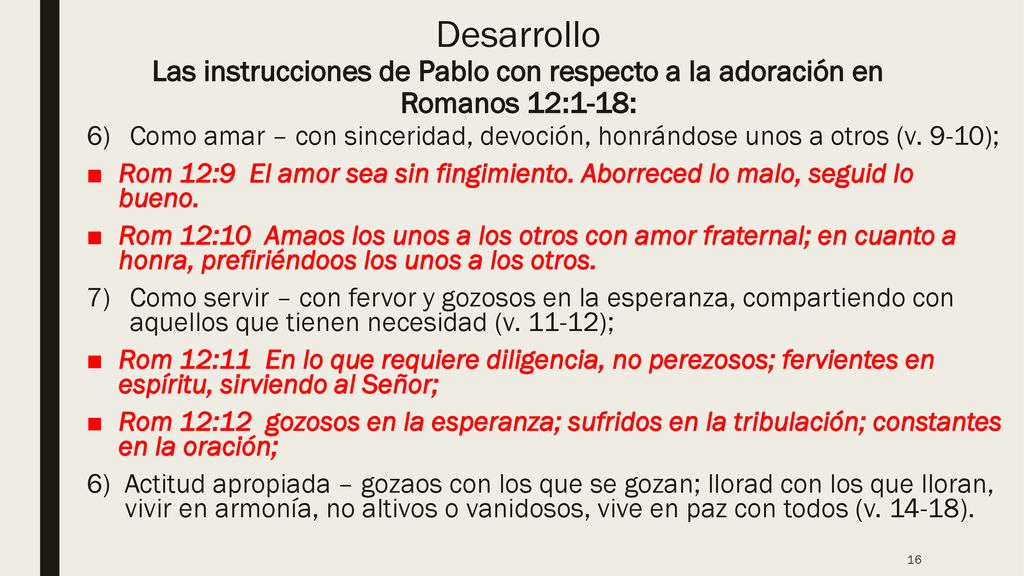 Desarrollo Las instrucciones de Pablo con respecto a la adoración en Romanos 12:1-18: