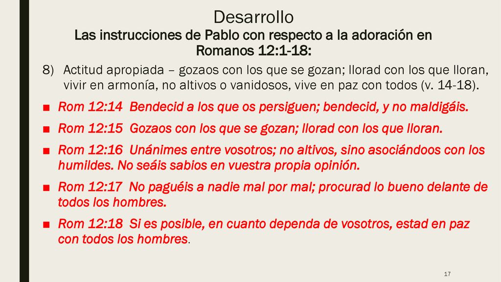 Desarrollo Las instrucciones de Pablo con respecto a la adoración en Romanos 12:1-18: