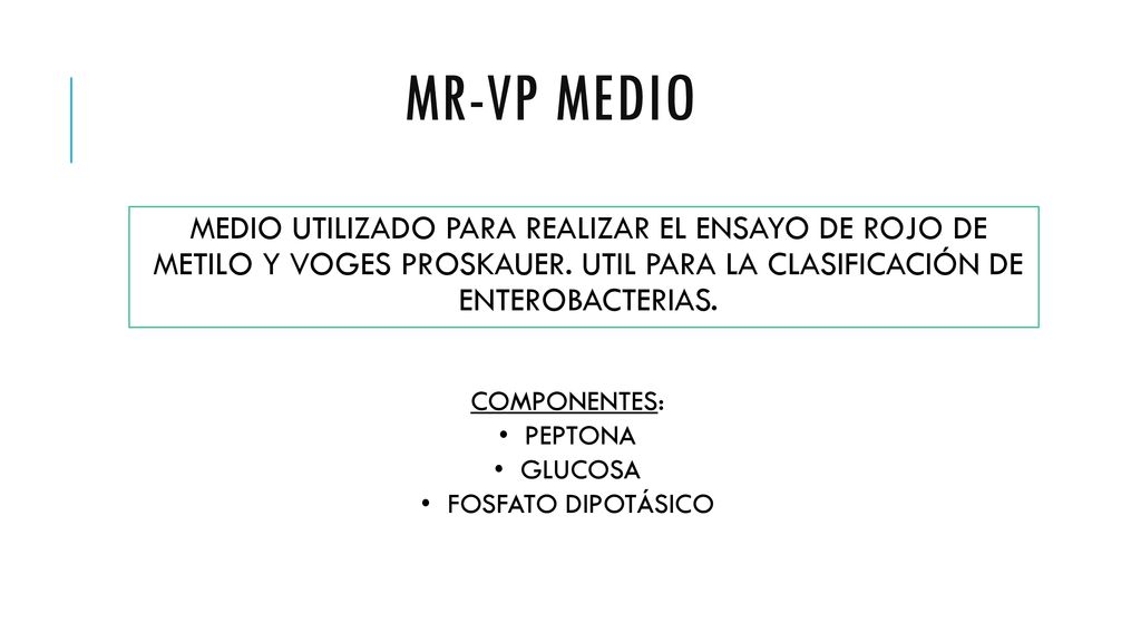 MR-VP Medio MEDIO UTILIZADO PARA REALIZAR EL ENSAYO DE ROJO DE METILO Y VOGES PROSKAUER. UTIL PARA LA CLASIFICACIÓN DE ENTEROBACTERIAS.