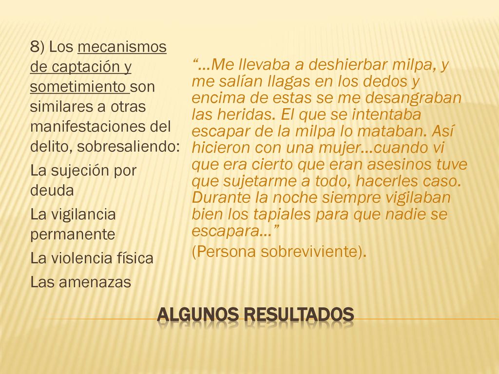 8) Los mecanismos de captación y sometimiento son similares a otras manifestaciones del delito, sobresaliendo: