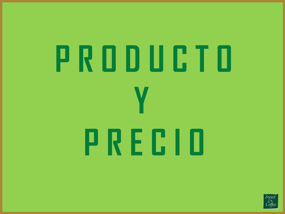 P R O D U C T O Y P R E C I O