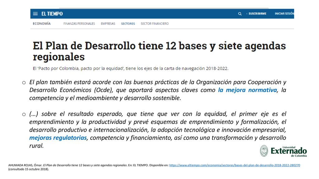 El plan también estará acorde con las buenas prácticas de la Organización para Cooperación y Desarrollo Económicos (Ocde), que aportará aspectos claves como la mejora normativa, la competencia y el medioambiente y desarrollo sostenible.