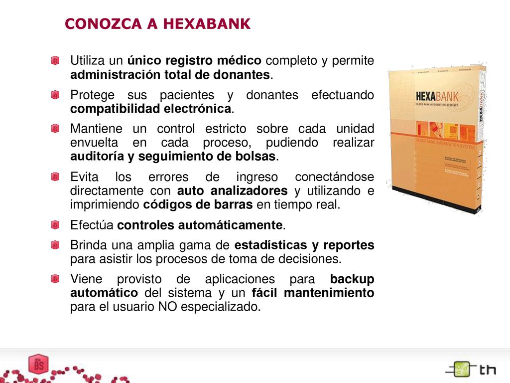 CONOZCA A HEXABANK Utiliza un único registro médico completo y permite administración total de donantes.