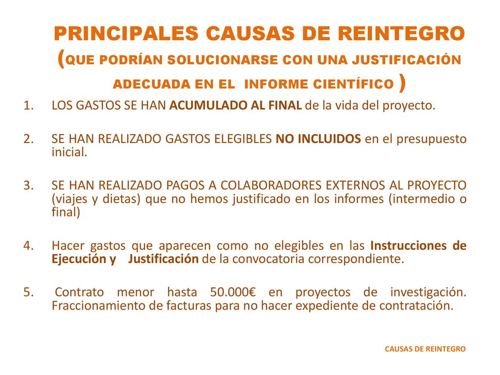 PRINCIPALES CAUSAS DE REINTEGRO (QUE PODRÍAN SOLUCIONARSE CON UNA JUSTIFICACIÓN ADECUADA EN EL INFORME CIENTÍFICO )