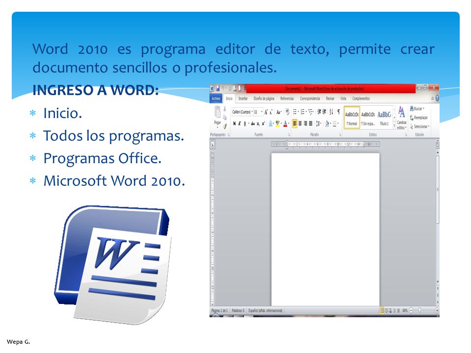 Word 2010 es programa editor de texto, permite crear documento sencillos o profesionales.