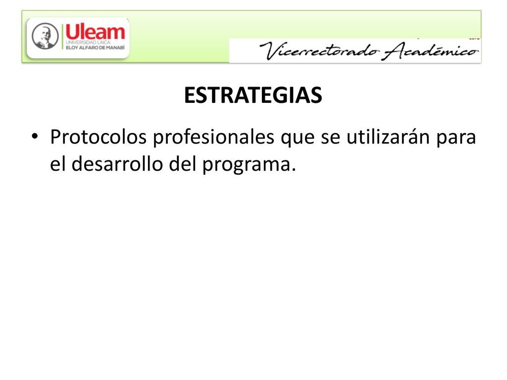 ESTRATEGIAS Protocolos profesionales que se utilizarán para el desarrollo del programa.