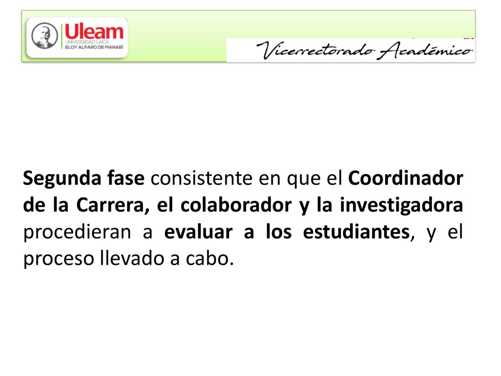 Segunda fase consistente en que el Coordinador de la Carrera, el colaborador y la investigadora procedieran a evaluar a los estudiantes, y el proceso llevado a cabo.
