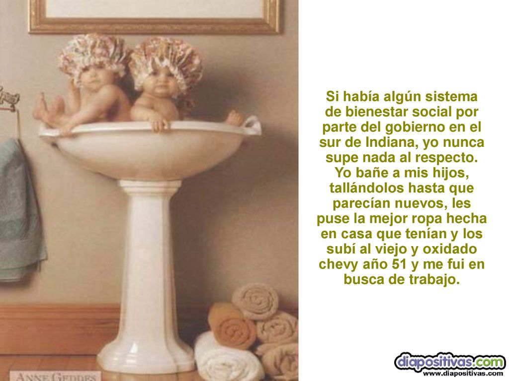 Si había algún sistema de bienestar social por parte del gobierno en el sur de Indiana, yo nunca supe nada al respecto.