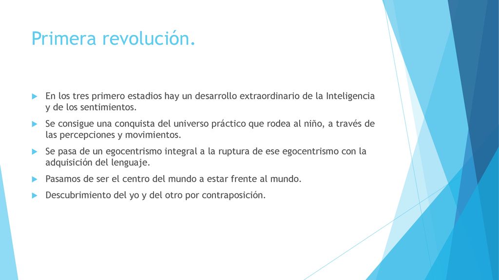 Primera revolución. En los tres primero estadios hay un desarrollo extraordinario de la Inteligencia y de los sentimientos.