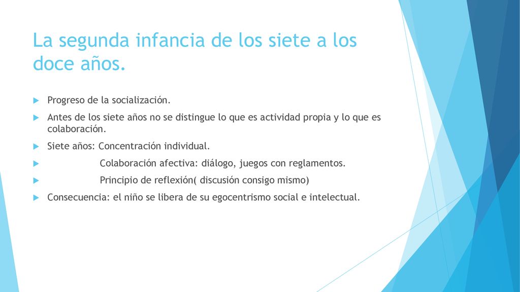 La segunda infancia de los siete a los doce años.