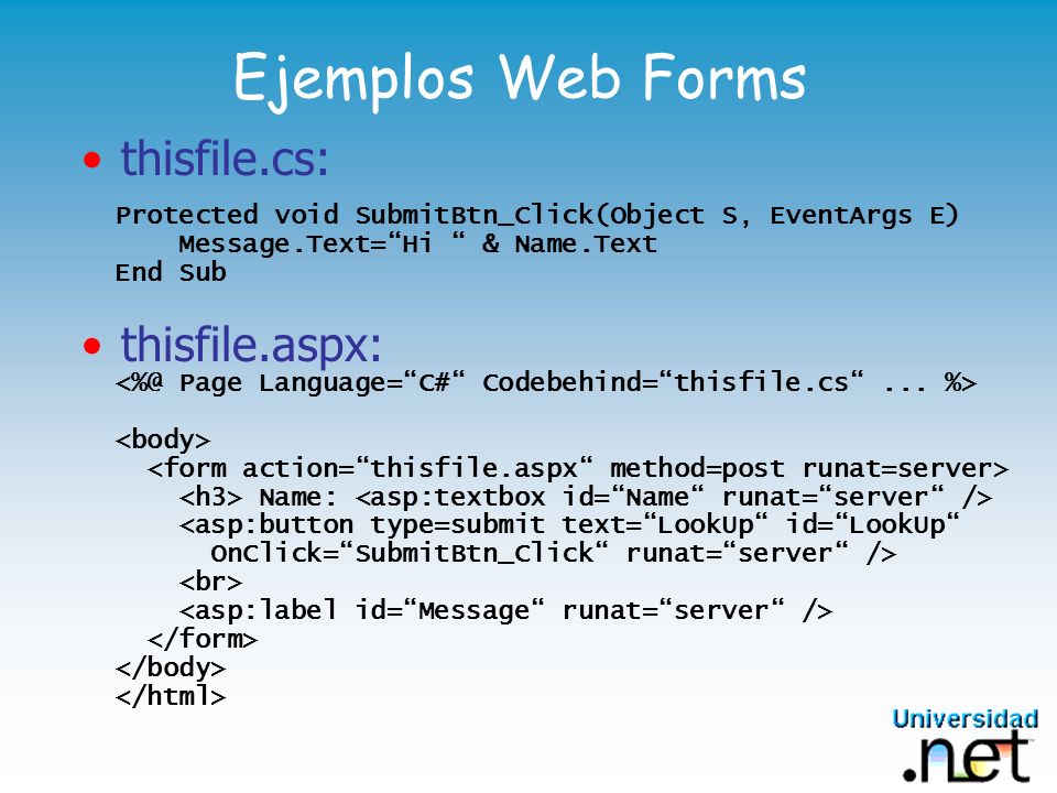 Ejemplos Web Forms thisfile.cs: thisfile.aspx:
