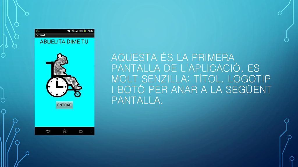 Aquesta És la primera pantalla de l aplicació, es molt senzilla: títol, logotip i botó per anar a la següent pantalla.