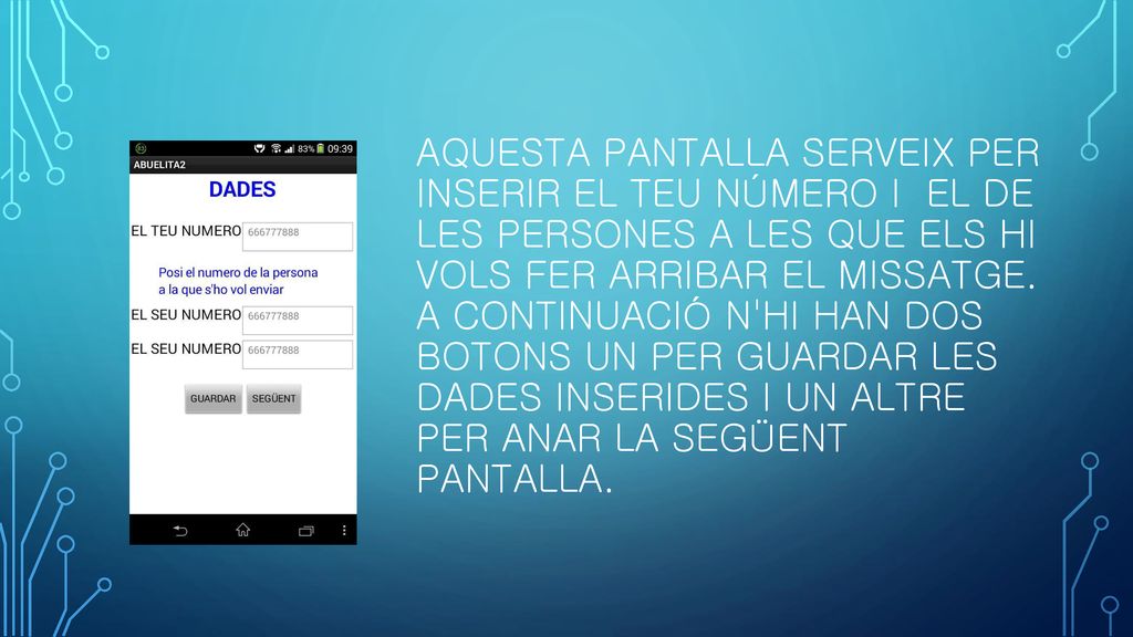 Aquesta pantalla serveix per inserir el teu número i el de les persones a les que els hi vols fer arribar el missatge.