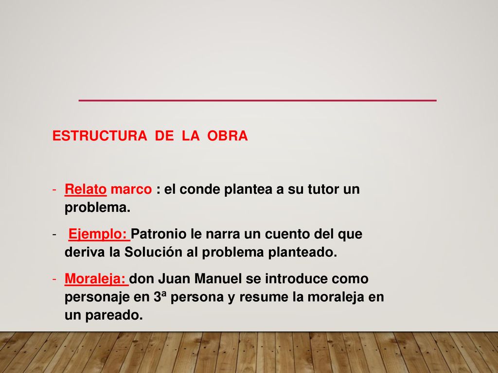 ESTRUCTURA DE LA OBRA Relato marco : el conde plantea a su tutor un problema.