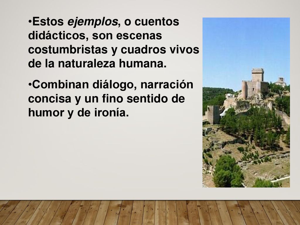Estos ejemplos, o cuentos didácticos, son escenas costumbristas y cuadros vivos de la naturaleza humana.