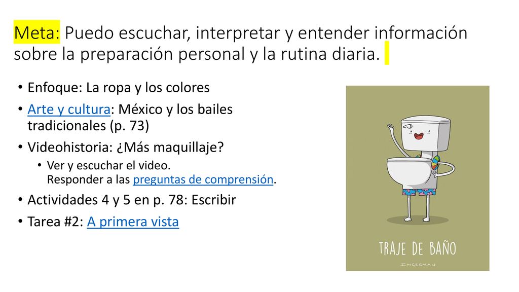 Meta: Puedo escuchar, interpretar y entender información sobre la preparación personal y la rutina diaria.