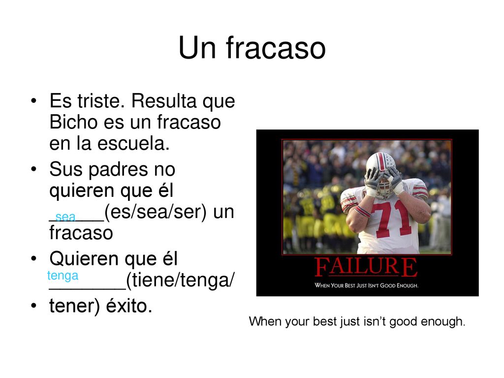 Un fracaso Es triste. Resulta que Bicho es un fracaso en la escuela.