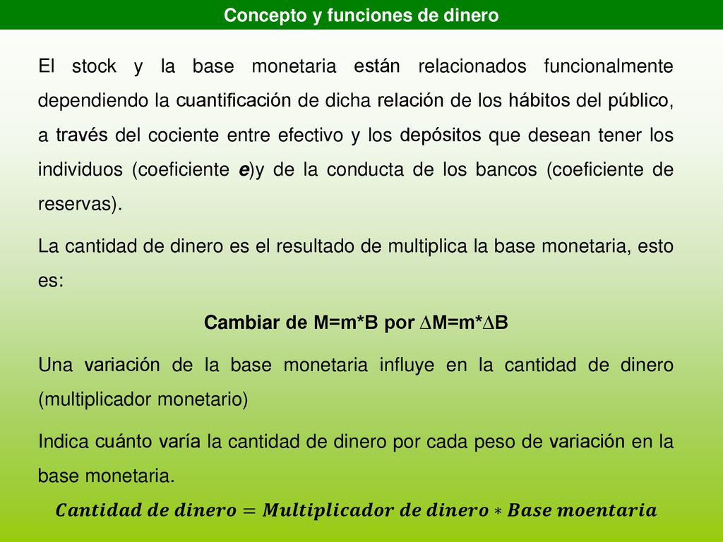 Concepto y funciones de dinero Cambiar de M=m*B por ∆M=m*∆B