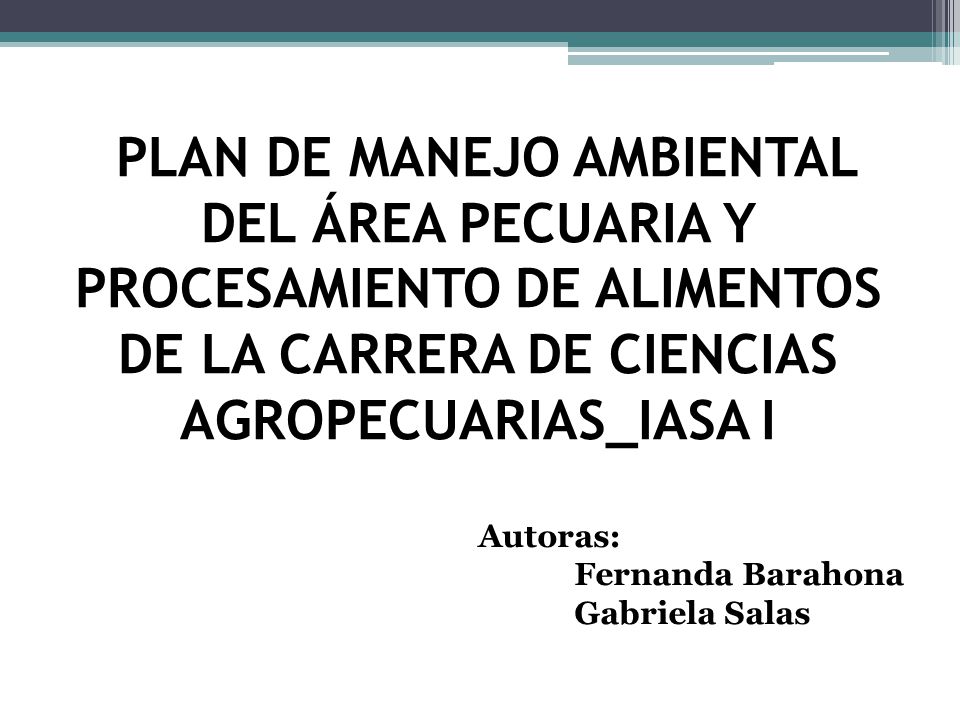PLAN DE MANEJO AMBIENTAL DEL ÁREA PECUARIA Y PROCESAMIENTO DE ALIMENTOS DE LA CARRERA DE CIENCIAS AGROPECUARIAS_IASA I