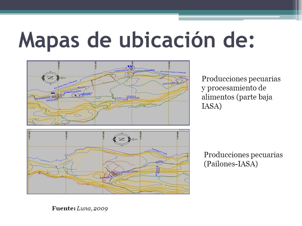 Mapas de ubicación de: Producciones pecuarias y procesamiento de alimentos (parte baja IASA) Producciones pecuarias (Pailones-IASA)