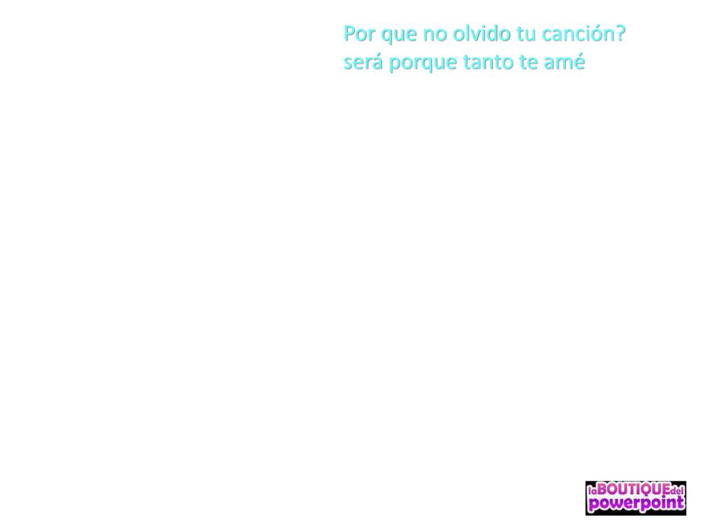 Por que no olvido tu canción será porque tanto te amé