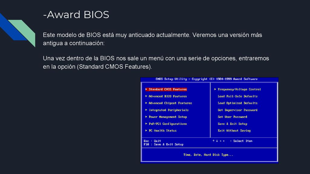 -Award BIOS Este modelo de BIOS está muy anticuado actualmente. Veremos una versión más antigua a continuación: